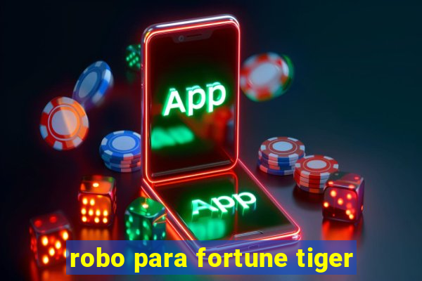 robo para fortune tiger